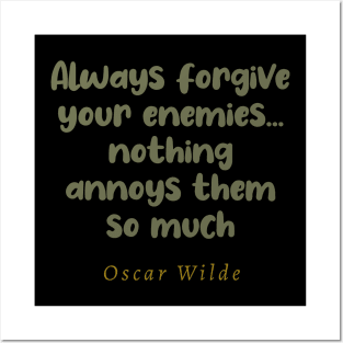 Always Forgive Your Enemies Nothing Annoys Them So Much Posters and Art